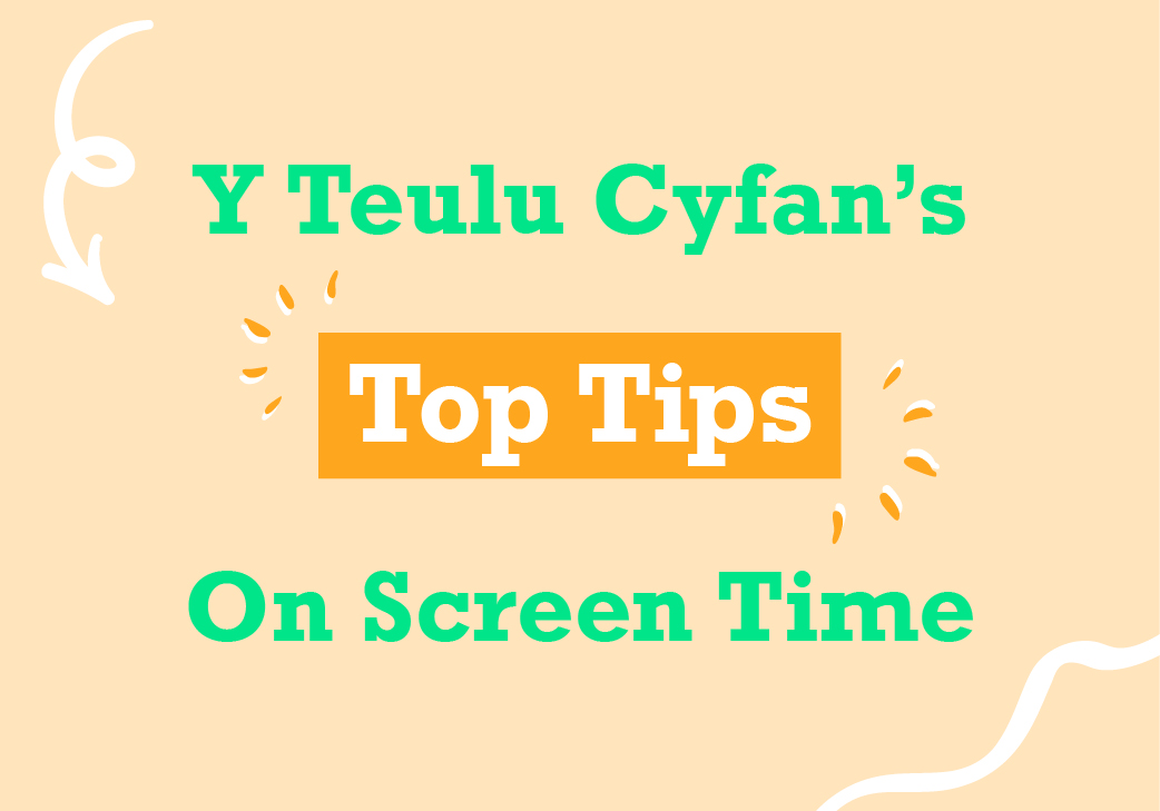 Y Teulu Cyfan's Top Tips On Screen Time
